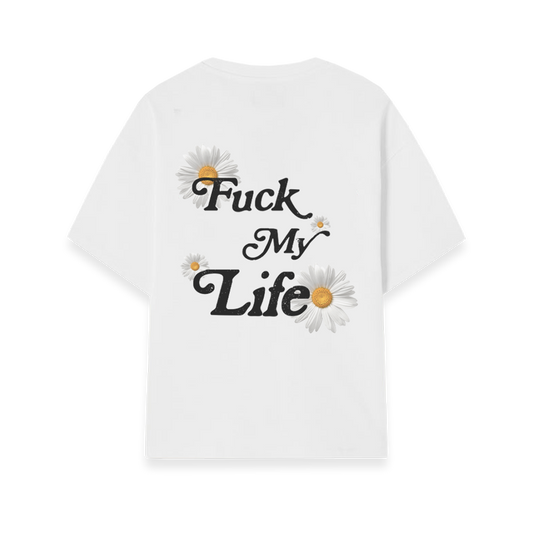 FUCK MY LIFE WHITE T SHIRT